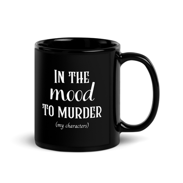 In the Mood to Murder (my characters) Black Glossy Mug