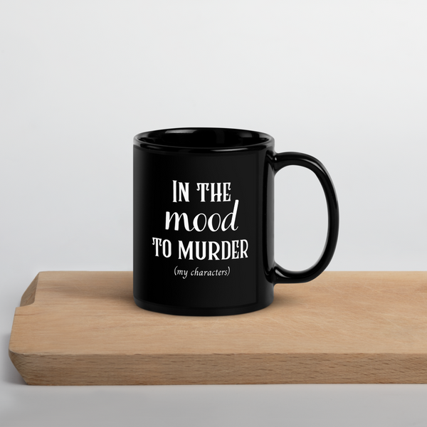 In the Mood to Murder (my characters) Black Glossy Mug